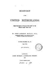 Cover of: History of the United Netherlands: : from the Death of William the Silent to the Synod of Dort ... by John Lothrop Motley