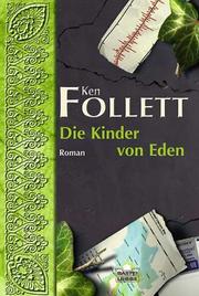 Cover of: Die Kinder von Eden. by Ken Follett, Ken Follett