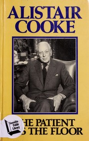 Cover of: The patient has the floor by Alistair Cooke