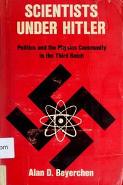 Cover of: Scientists under Hitler: politics and the physics community in the Third Reich