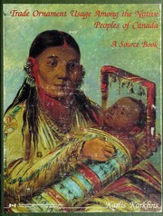 Cover of: Trade ornament usage among the native peoples of Canada: a source book