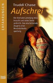 Cover of: Aufschrei Ein Kind Wird Jahrelang Missbraucht by Truddi Chase