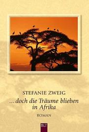 Cover of: Doch die Träume blieben in Afrika. by Stefanie Zweig