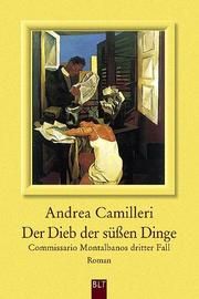 Cover of: Der Dieb der süßen Dinge. Commissario Montalbanos dritter Fall.