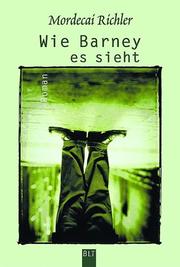 Cover of: Wie Barney es sieht by Mordecai Richler, Mordecai Richler