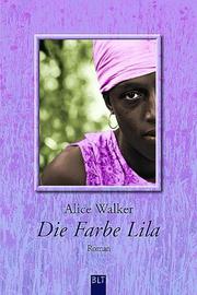 Cover of: Die Farbe Lila. Roman. by Alice Walker, Translator Lunine Pierre-Jerome, Alice Walker, Alice Walker, Alice Walker