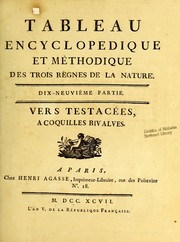 Cover of: Tableau encyclopédique et méthodique des trois règnes de la nature: Contenant l'helminthologie, ou les vers infusoires, les vers intestins, les vers mollusques, &c