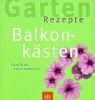 Cover of: Garten- Rezepte. Balkonkästen. Einfach nachmachen. by Hans-Peter Haas