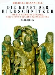 Cover of: Die Kunst der Bildschnitzer. Tilman Riemenschneider, Veit Stoß und ihre Zeitgenossen.