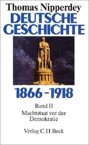Cover of: Deutsche Geschichte 1866-1918, Bd.2, Machtstaat vor der Demokratie by Thomas Nipperdey