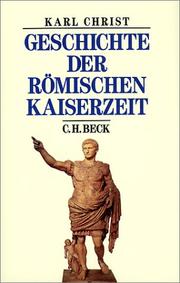 Cover of: Geschichte der römischen Kaiserzeit by Karl Christ