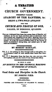 Cover of: A treatise on church government: formerly called Anarchy of the Ranters, &c., being a two-fold apology for the church and people of God, called in derision Quakers. To which is added An epistle to the Natinal Meeting of Friends in Dublin, concerning good order and discipline in the church