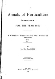 Cover of: Annals of Horticulture in North America for the Year ...: A Witness of Passing Events and a ... by L. H. Bailey