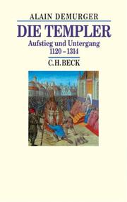 Cover of: Die Templer. Aufstieg und Untergang 1120 - 1314. by Alain Demurger