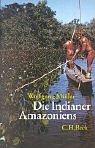 Cover of: Die Indianer Amazoniens. Völker und Kulturen im Regenwald.