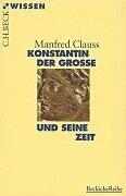 Cover of: Konstantin der Grosse und seine Zeit. by Manfred Clauss
