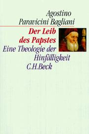 Cover of: Der Leib des Papstes. Eine Theologie der Hinfälligkeit. by Agostino Paravicini Bagliani