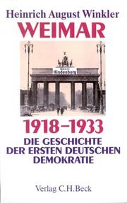 Cover of: Weimar 1918 - 1933. Sonderausgabe. Die Geschichte der ersten deutschen Demokratie. by Heinrich August Winkler