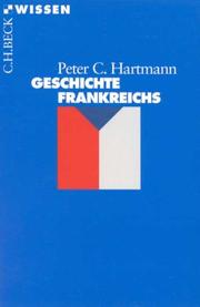 Cover of: Geschichte Frankreichs. by Peter C. Hartmann, Peter C. Hartmann