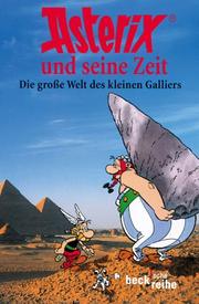 Cover of: Asterix und seine Zeit by herausgegeben von Kai Brodersen ; mit deutschen Bildtexten von Gudrun Penndorf.
