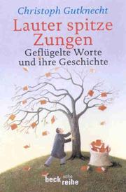 Cover of: Lauter spitze Zungen. Geflügelte Worte und ihre Geschichte.