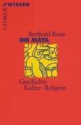 Cover of: Die Maya. Geschichte, Kultur, Religion. by Berthold Riese