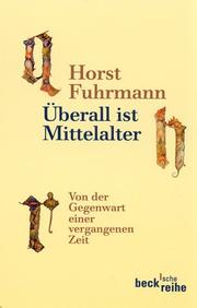 Cover of: Überall ist Mittelalter. Von der Gegenwart einer vergangenen Zeit. by Horst Fuhrmann