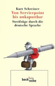 Cover of: Von Servicepoint bis unkaputtbar. Streifzüge durch die deutsche Sprache