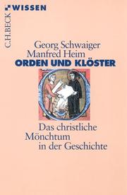Cover of: Orden und Klöster. Das christliche Mönchtum in der Geschichte by Georg Schwaiger, Manfred Heim