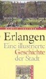 Cover of: Erlangen. Eine illustrierte Geschichte der Stadt.