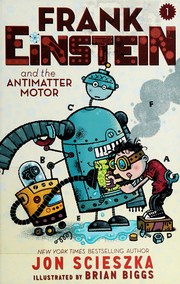 Cover of: Frank Einstein and the antimatter motor by Jon Scieszka