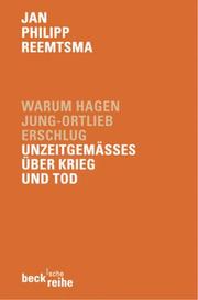 Cover of: Warum Hagen Jung- Ortlieb erschlug. Unzeitgemäßes über Krieg und Tod.