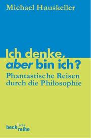 Cover of: Ich denke, aber bin ich? Phantastische Reisen durch die Philosophie.