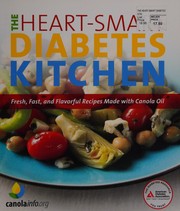 Cover of: The heart-smart diabetes kitchen: fresh, fast, and flavorful recipes made with canola oil