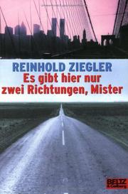 Cover of: Es gibt hier nur zwei Richtungen, Mister by Reinhold Ziegler