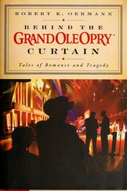 Cover of: Behind the Grand Ole Opry curtain by Robert K. Oermann