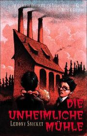 Cover of: Die unheimliche Muehle by Lemony Snicket