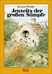 Cover of: Jenseits der großen Sümpfe by Erwin Moser
