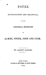 Cover of: Notes, Explanatory and Practical, on the General Epistles of James, Peter ...