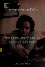 Cover of: Irrepressible: the life and times of Jessica Mitford
