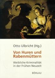 Cover of: Von Huren und Rabenmüttern: weibliche Kriminalität in der frühen Neuzeit