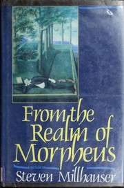 Cover of: From the realm of Morpheus by Steven Millhauser
