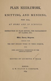 Cover of: Plain needlework, knitting, and mending, for all, at home and in schools...