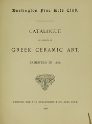 Cover of: Catalogue of objects of Greek ceramic art: Exhibited in 1888.