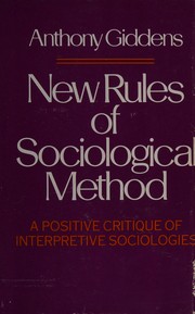 Cover of: New rules of sociological method: a positive critique of interpretative sociologies