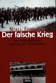 Cover of: Der falsche Krieg. Der erste Weltkrieg und das 20. Jahrhundert.