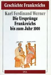 Cover of: Geschichte Frankreichs, 6 Bde. in Tl.-Bdn., Bd.1, Die Ursprünge Frankreichs bis zum Jahr 1000