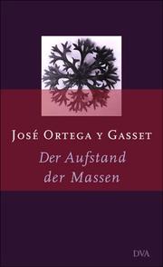 Cover of: Der Aufstand der Massen by José Ortega y Gasset