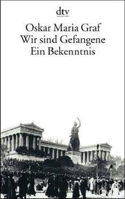 Cover of: Wir Sind Gefangene Ein Bekenntnis by Oskar Graf, Oskar Graf