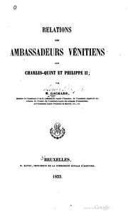 Cover of: Relations des ambassadeurs vénitiens sur Charles-Quint et Philippe II by Louis-Prosper Gachard